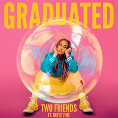 Two Friends ft. Bryce Vine - Graduated