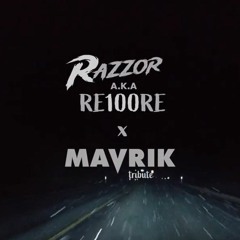 a.k.a RAZZOR x MAVRIK tribute