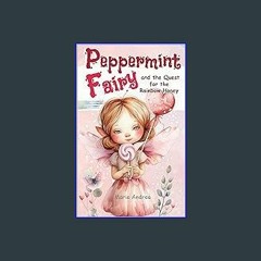 {READ/DOWNLOAD} ⚡ Peppermint Fairy and the Quest for the Rainbow Honey 'Full_Pages'