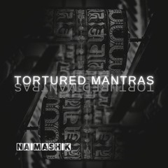 Tortured Mantras