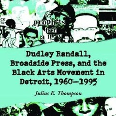 ⚡Audiobook🔥 Dudley Randall, Broadside Press, and the Black Arts Movement in Detroit,