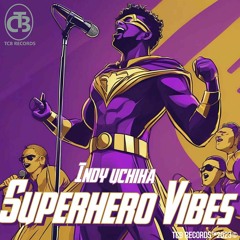 INDY UCHIHA - Super Hero Vibes
