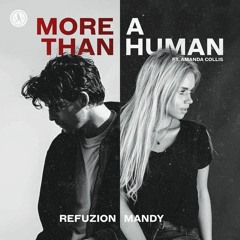 Refuzion & Mandy - More Than A Human (feat. Amanda Collis)