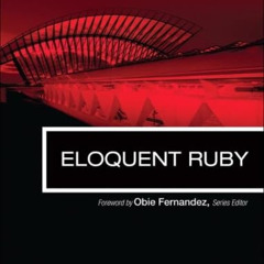 [View] PDF 📧 Eloquent Ruby (Addison-Wesley Professional Ruby Series) by  Russ Olsen