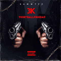 Thirtballfrmda9-3k(official audio)