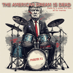THE AMER!CAN DREAM !S DEAD - phoenix fj