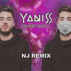 YANISS - On Fait Quoi ? (NJ Remix)