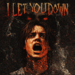 I Let You Down