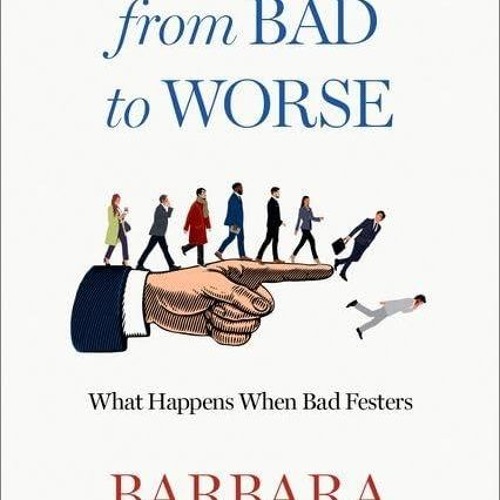 kindle👌 Leadership from Bad to Worse: What Happens When Bad Festers
