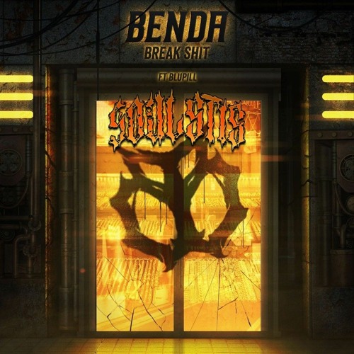 Benda - Break Shit Ft Blupill (SOULSTIS Bootleg) FREE DL