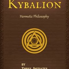 Download The Kybalion: A Study of The Hermetic Philosophy of Ancient Egypt and