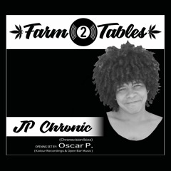 JPChronic w/ Oscar P - Farm 2 Tables | Jazzy | Funky | Afro | Tech | House Mix