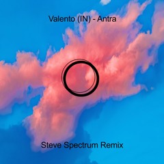 Valento (IN) - Antra (Steve Spectrum Remix)