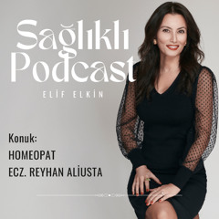 Sağlıklı Podcast: Şifa Sanatı Homeopati