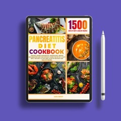 PANCREATITIS DIET COOKBOOK: Control Cronic Pancreatitis, Manage Mild, Reduce Inflammation And P