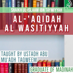 L5 Al - ‘Aqidah Al Wasitiyah - Ustādh Abu Muadh Taqweem
