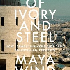 [PDF/ePub] Towers of Ivory and Steel: How Israeli Universities Deny Palestinian Freedom - Maya Wind