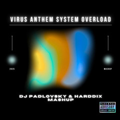 Virus Anthem System Overload (DJ PADLOVSKY & Harddix Mashup) [BIGROOM TECHNO Mashup/Edit Collab]