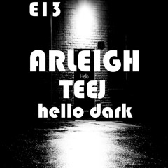 Teej - Hello Dark E13