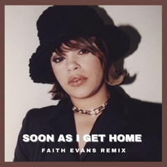 Soon As I Get Home (Faith Evans Remix)
