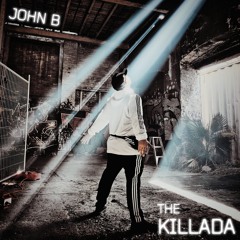 JOHN B - THE KILLADA