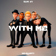 SUM 41 - With Me (NEAMARTI Remix)