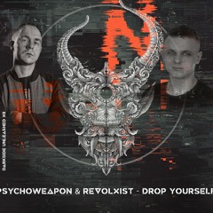 Psychoweapon & Revolxist  - Drop Yourself