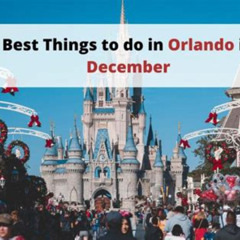Best Things To Do In December Orlando Tours Reviews