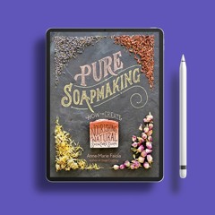 Pure Soapmaking: How to Create Nourishing, Natural Skin Care Soaps. No Payment [PDF]