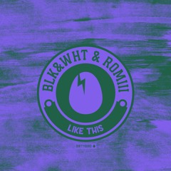 BLK&WHT & ROMiii - Like This [DIRTYBIRD]