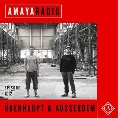 Amaya Radio - Episode 12 with Überhaupt & Außerdem