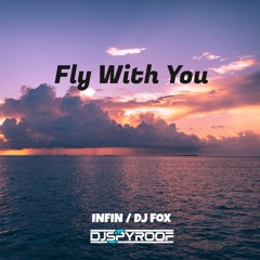 Infin / DJ Fox & DJ Spyroof - Fly With You