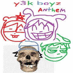 Y3K BOYZ ANTHEM