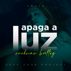 2Much - Apaga a Luz (Zoukman Bootleg)