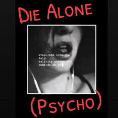 Die Alone (Psycho) Version