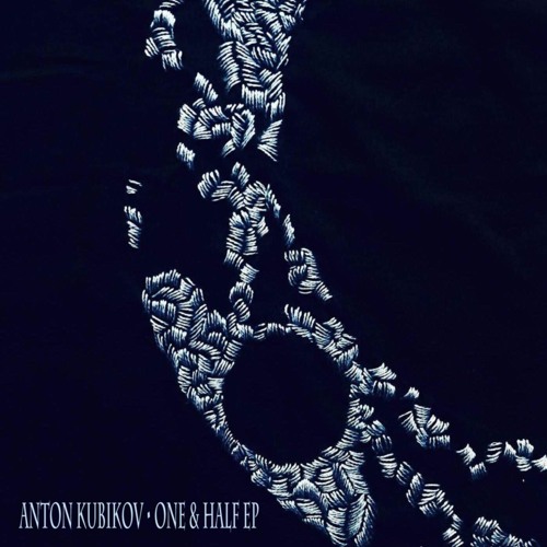 Anton Kubikov • One & Half Ep (Preview)
