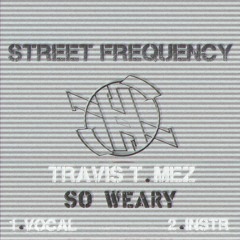 Street Frequency Presents - So Weary Studio Set - DJ Travis T x Uncle Mez