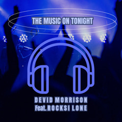 THE MUSIC ON TONIGHT (Dance Edit) [feat. Rocksi Lone]