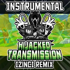 Hijacked Transmission (Inst) [IZincI Remix}