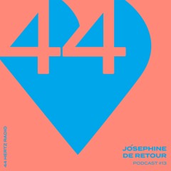 44 Hertz Radio #13 | JOSÉPHINE DE RETOUR