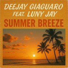 Summer Breeze - DeEjAy GiAgUaRo  feat. LuNy  JaY