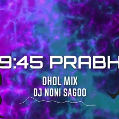 9:54 Dhol Mix | Prabh | Dj Noni Sagoo | Latest Punjabi Bhangra Remix 2023