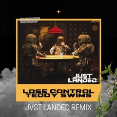 Teddy Swims - Lose Control (JVST LANDED remix)