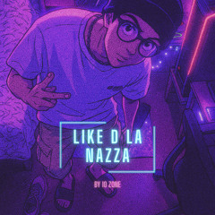 LIKE D LA NAZZA