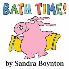 [GET] KINDLE PDF EBOOK EPUB Bath Time! by  Sandra Boynton ✉️