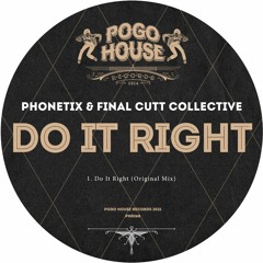 PHONETIX & FINAL CUTT COLLECTIVE - Do It Right (Original Mix) PHR268 ll POGO HOUSE