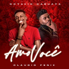 Cláudio Fênix & Octávio Cabuata - Amo Você
