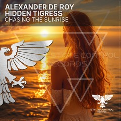 Alexander de Roy & Hidden Tigress - Chasing The Sunrise [State Control]