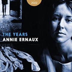 [Get] KINDLE 📩 The Years by  Annie Ernaux &  Alison L. Strayer PDF EBOOK EPUB KINDLE