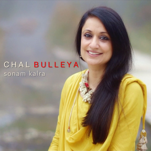 Stream Chal Bulleya by Sonam Kalra | Listen online for free on SoundCloud